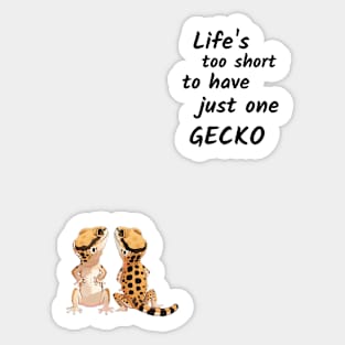 Life's Too Short To Have Just One Gecko Sticker
